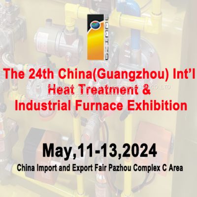 The 24th China(Guangzhou) Int’l Heat Treatment & Industrial Furnace Exhibition