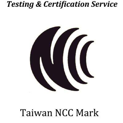 Taiwan Mandatory Wireless Certification China Taiwan NCC certification National Communications Commission