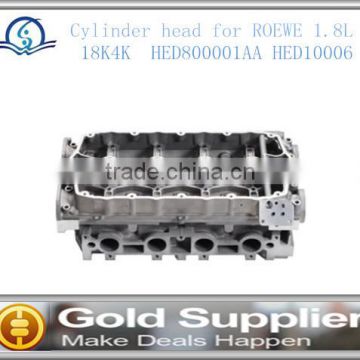 Brand New Cylinder head for ROEWE 1.8L 18K4K HED800001AA HED10006 with high quality and competitive pice.