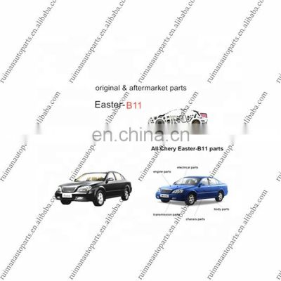 all chery easter spare parts auto B11 original & aftermarket parts