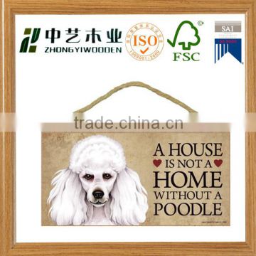 Novelty-Fun Wood Sign-Dog Plaque--A House is Not a Home Without a Poodle