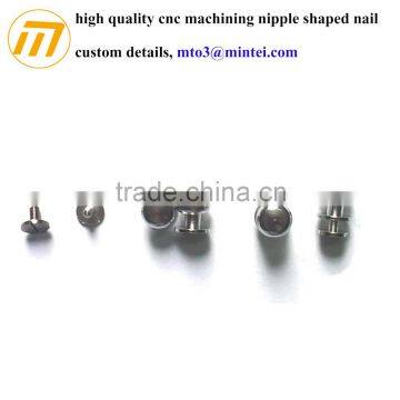 High Quality CNC machining nippled shaped nail, custom with good price